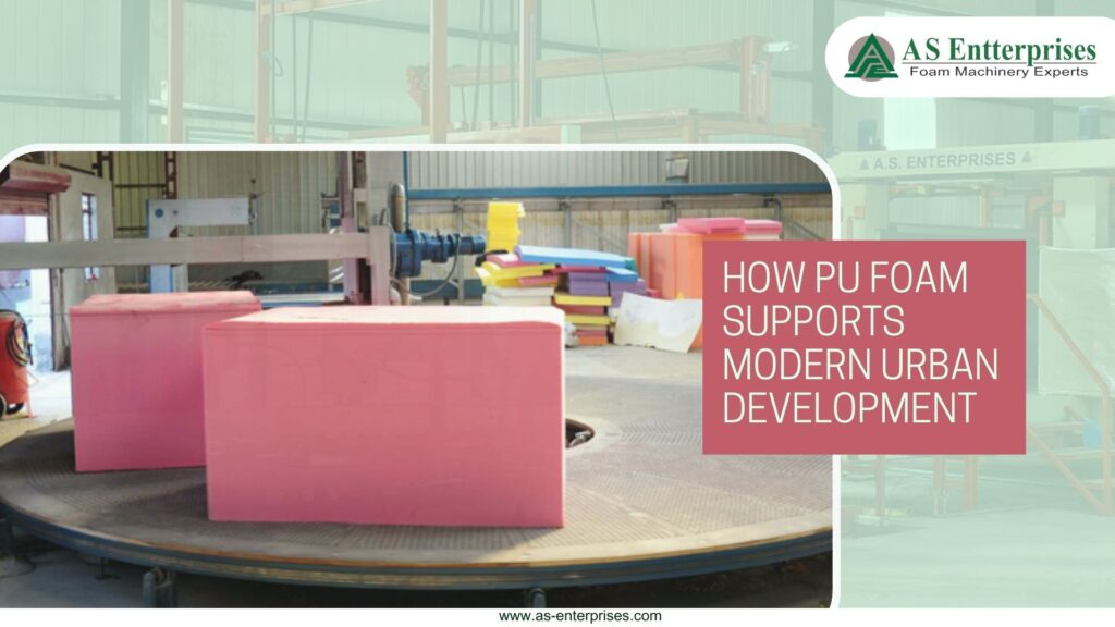 How PU Foam Supports Modern Urban Development