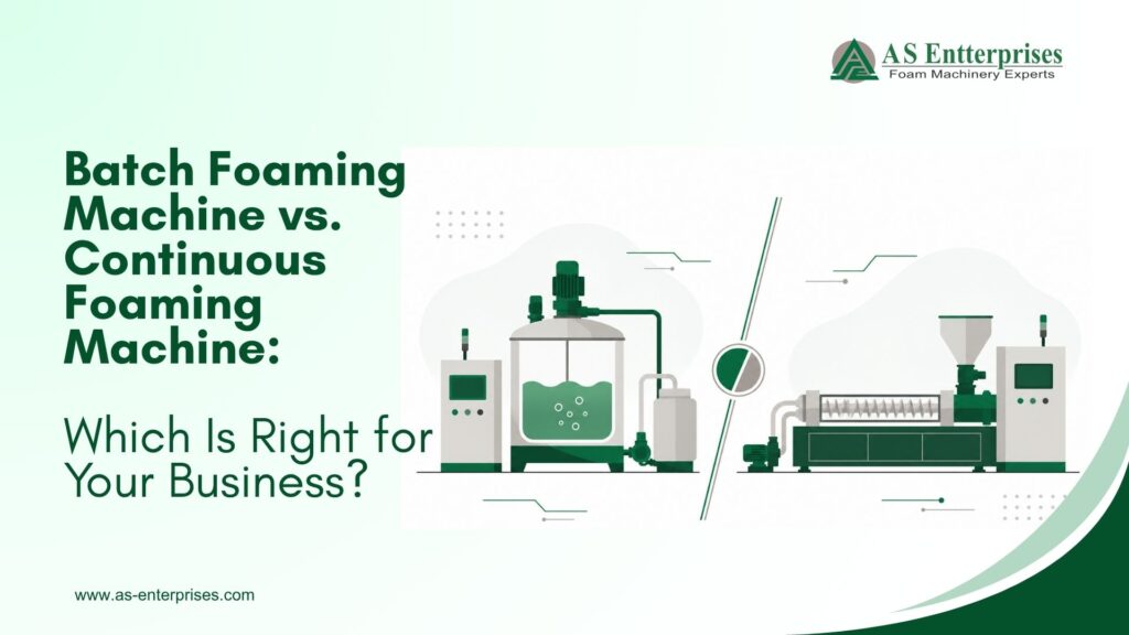 Batch Foaming Machine vs. Continuous Foaming Machine: Which Is Right for Your Business?